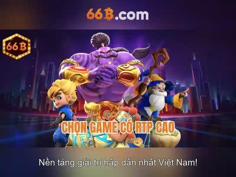 66b - Khu vườn cá cược trực tuyến uy tín và đầy hứng khởi